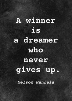 nelson mandela quote on black and white background with the words a winner is a dreamer who never gives up