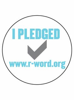 a white button with the words i placed in blue and gray on it, which reads www r - word org