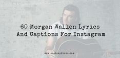 a man holding a guitar with the words, 50 morgan halen lyries and options