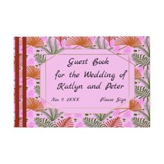 the guest book for the wedding of reallyin and peter, written in pink with orange flowers