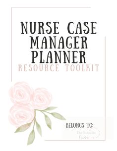 the nurse's case manager planner is shown with pink roses on it and text that reads