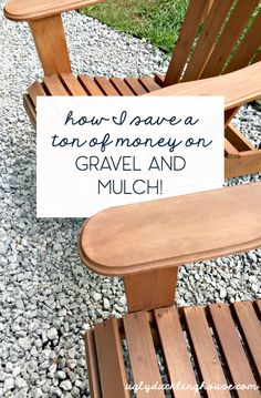 a wooden chair with a sign that says how i save a ton of money on gravel and mulch