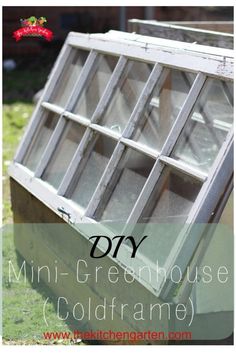 an old window with the words diy mini greenhouse cold frame