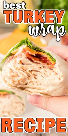 the best turkey wrap recipe is shown in this hand - held photo with text overlay