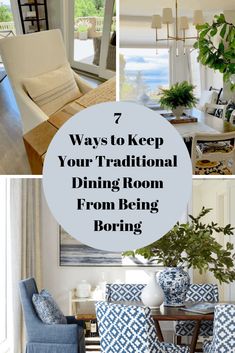 a collage of blue and white furniture with the words 7 ways to keep your traditional dining room from being boring