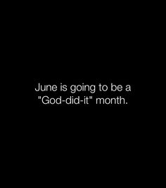 a black background with the words june is going to be a god - did it month