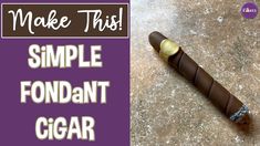 Fondant Cigars Tutorial, Don Julio Cakes, Chocolate Cigars, Teapot Cake, Diy Edible, Money Cake, Cookie Videos, Diy Cupcakes