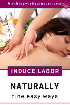 a woman getting a back massage with the words inducelabor naturally nine easy ways