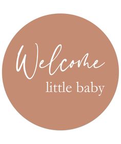 the welcome sign for little baby is shown in white on a brown circle with the words welcome