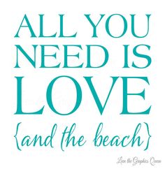 the words all you need is love and the beach are in pink ink on white paper