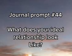 an image with the words journal prompt 4 what does your ideal relationship look like?