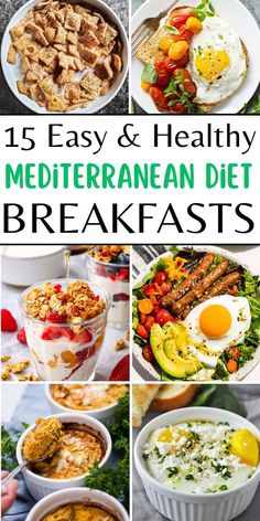 the top ten healthy mediterraneann diet breakfasts with text overlay that reads, 15 easy and healthy mediterraneanan diet breakfasts