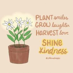 a plant with white flowers in a pot that says, plant smiles grow laughter harvest love shine kindness