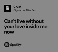 an ad for spotify with the caption can't live without your love inside me now