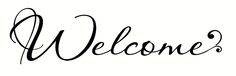 the word welcome written in cursive writing on a white background with black ink