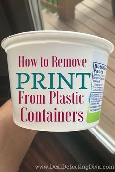 a person holding up a plastic container with the words how to remove print from plastic containers