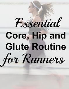 a woman running with the words essential core, hip and glute routine for runners