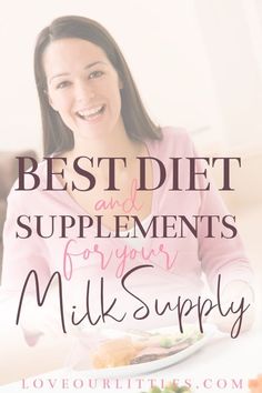 a woman sitting at a table with a plate of food in front of her and the words best diet and supplements for your milk supply