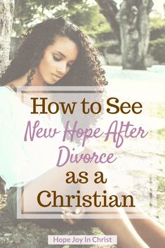 a woman sitting under a tree with the words how to see new hope after divorce as a christian