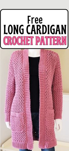 a pink crochet cardigan is shown with the text, free long cardigan crochet pattern