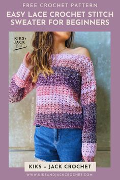 a woman wearing a pink and purple sweater with text overlay that reads, easy crochet pattern easy lace crochet stitch sweater for beginners