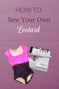 How To Sew A Leotard, How To Sew Dance Costumes, Leotard Pattern Sewing, Leotard Sewing Pattern Free, How To Make A Leotard, Diy Leotard Pattern, Dance Leotard Pattern, Free Leotard Sewing Pattern, Dancewear Sewing Patterns