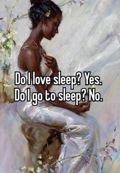 a woman sitting on top of a painting with the words do i love sleep? yes do