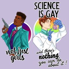 science is gay and that's nothing you can do about it