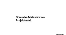 the words domnik matuszewska projektt mini are in black and white