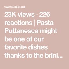 the text reads 23k views 26 reactions pasta putanesca might be one of our favorite dishes thanks to the brini