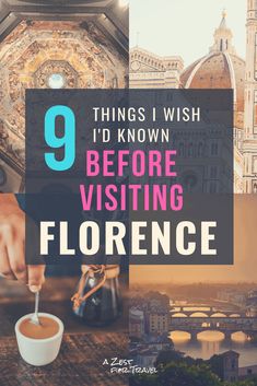 a collage with the words 9 things i wish i'd known before visiting florence