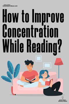 a man and woman sitting on a couch reading a book with the words how to improve concentration while reading?