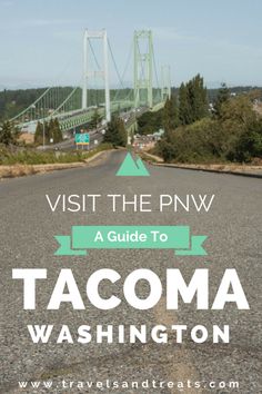 a road with the words visit the pnw a guide to tacoma washington