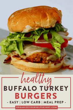 a burger with lettuce, tomato and meat on it in front of the words healthy buffalo turkey burgers easy low carb meal prep