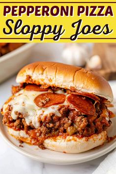 a sloppy joe sandwich on a plate with the words pepperoni pizza sloppy joes