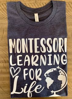 a t - shirt that says montessori learning for life