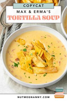 a bowl of tortilla soup with chips on the side and text overlay that reads copycat max & erma's tortilla soup