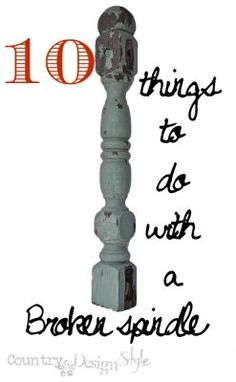 10-things-to-do-with-a-broken-spindle-country-design-style-PNLG1 #upcycled #repurposed Ideas For Spindles Diy Projects, Spindle Diy Ideas, Large Spindles Repurposed, Bedpost Repurposed, Spindals Ideas, Diy Spindle Projects, Repurpose Spindles Ideas, Spindle Upcycle, Repurposed Spindles