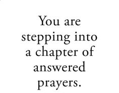 a quote that says you are stepping into a chapel of answered prayers, and the words