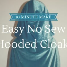 an image of a statue with the words easy no sew hooded cloak