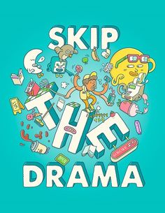 the slogan for skip the drama on a blue background with cartoon characters and objects around it