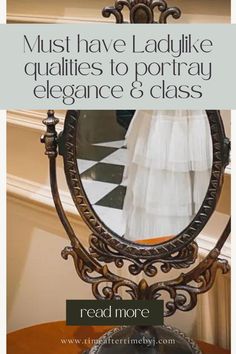 an ornate mirror with the words must have ladylike quailies to portray elegance & class