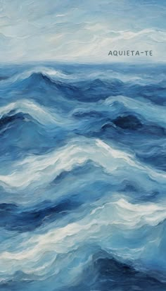 an oil painting of blue ocean waves with the word aquatta - te on it