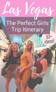 three girls standing next to each other with text overlay saying las vegas the perfect girls trip