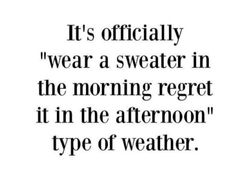 a quote that reads, it's officially wear a sweater in the morning regt it