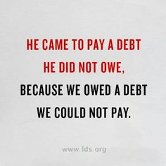 a red and black quote with the words he came to pay a debt he did not one because we owned a debt we could not pay