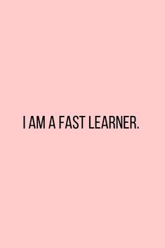 the words i am a fast learner are in black on a light pink background