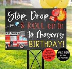 a sign that says stop, drop and roll on in to mason's birthday