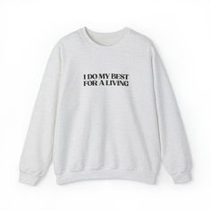 I DO MY BEST FOR A LIVING  Indulge in the cocoon of coziness with our Unisex Heavy Blend Crewneck Sweatshirt - the envy your less comfortable friends! Crafted from a magical 50% cotton and 50% polyester blend, this sweatshirt is a hug from a cloud. Say goodbye to scratchy labels with the tear-away label, and embrace sustainability with 100% ethically grown US cotton. Grab one now - these sweatshirts are the real deal, unlike your dreams of being a professional napper! Available White, Ash, Sport African Christmas, Social Media Packages, Photography Trends, Slogan Sweatshirt, Pop Collection, Christmas Style, How To Raise Money, Look Chic, Sew-in Labels