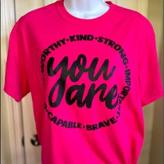 T-Shirt Is Brand New. Never Been Worn. Heat Press Design States “You Are : Worthy, Important, Brave”. Shirt Color Is Hot Pink. Pink Casual Top With Name Print, Casual Pink Top With Name Print, Pink Casual T-shirt With Name Print, Crew Neck Tops With Name Print, Casual Pink T-shirt With Name Print, Pink Short Sleeve T-shirt With Name Print, Pink Week, Montana Shirt, Bleached Shorts